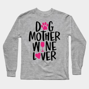 Dog Mother Wine Lover Long Sleeve T-Shirt